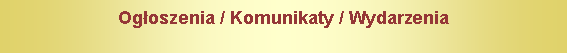 Pole tekstowe: Ogoszenia / Komunikaty / Wydarzenia